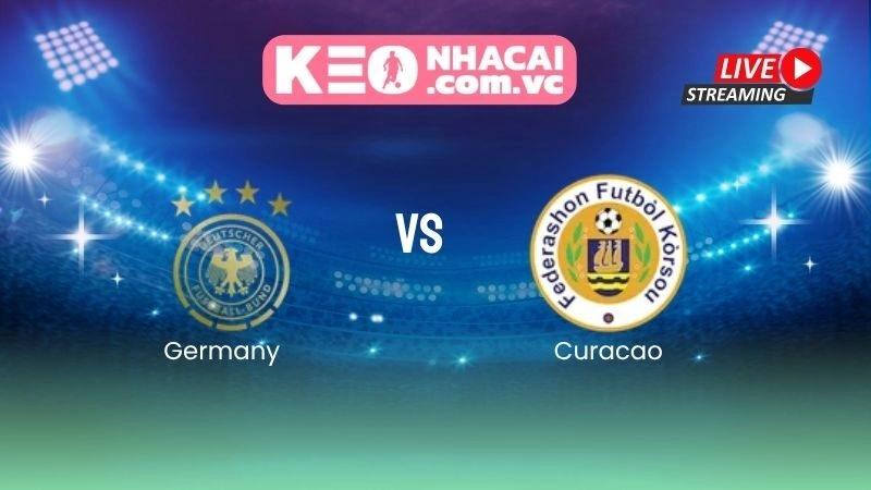 Nhận định Germany vs Curacao: Cỗ xe tăng khởi động chiến dịch World Cup 2026